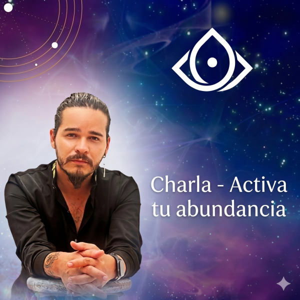 Charla - Activa tu abundancia Flyer promocional de la "Charla - Activa tu abundancia" impartida por el astrólogo y life coach Daniel Daza, sobre un fondo espacial.
