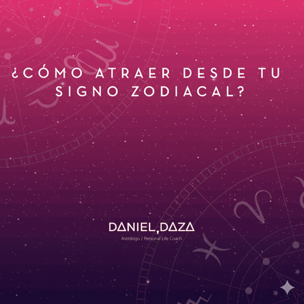 ¿Cómo Atraer Desde Tu Signo Zodiacal? - Charla por Daniel Daza Flyer minimalista de la charla "¿Cómo Atraer Desde Tu Signo Zodiacal?" por Daniel Daza. Fondo celestial degradado de rosa a morado con símbolos del zodiaco.